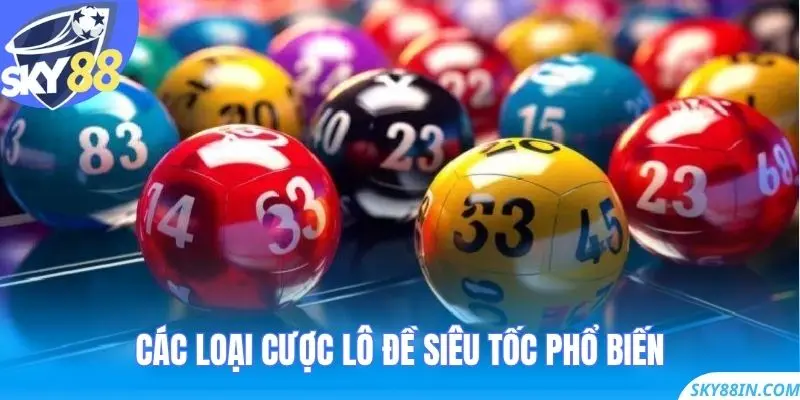 Các loại cược lô đề siêu tốc phổ biến