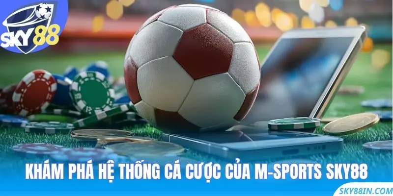 Khám phá hệ thống cá cược của M-sports Sky88