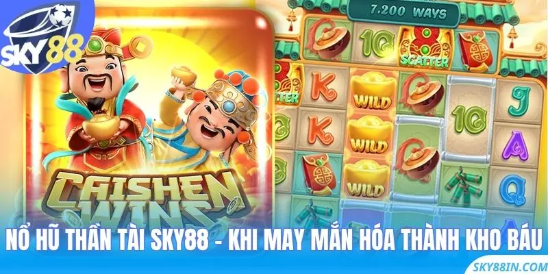 Nổ Hũ Thần Tài Sky88 – Khi may mắn hóa thành kho báu