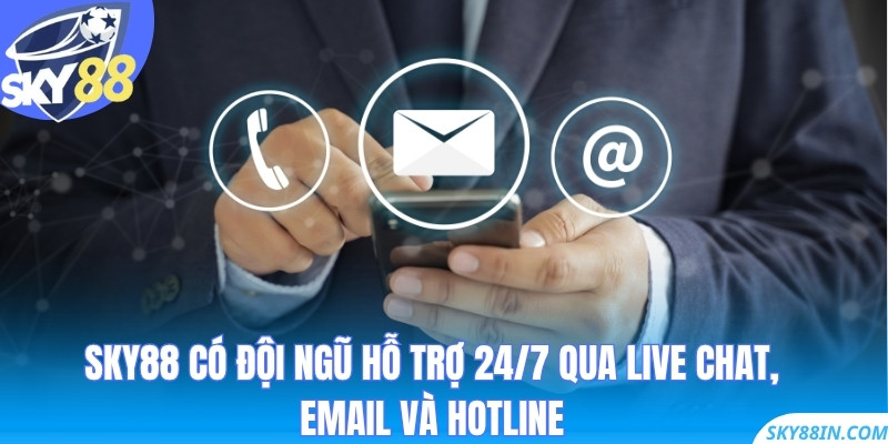 SKY88 có đội ngũ hỗ trợ 24/7 qua live chat, email và hotline